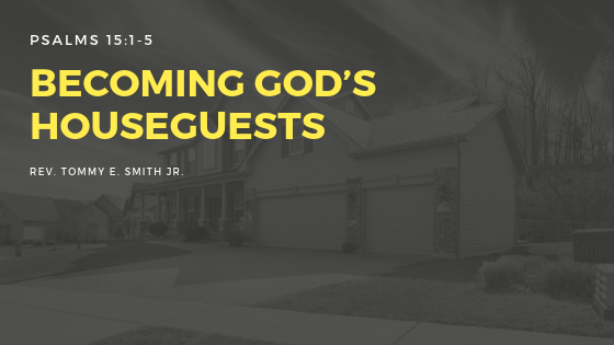 Becoming God’s Houseguests