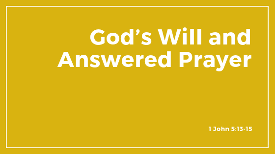 God’s Will and Answered Prayer