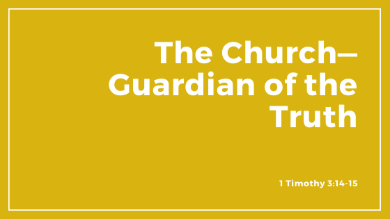 The Church—Guardian of the Truth
