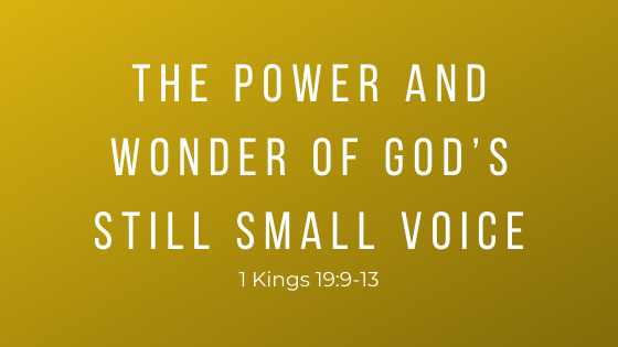 The Power and Wonder of God’s Still Small Voice