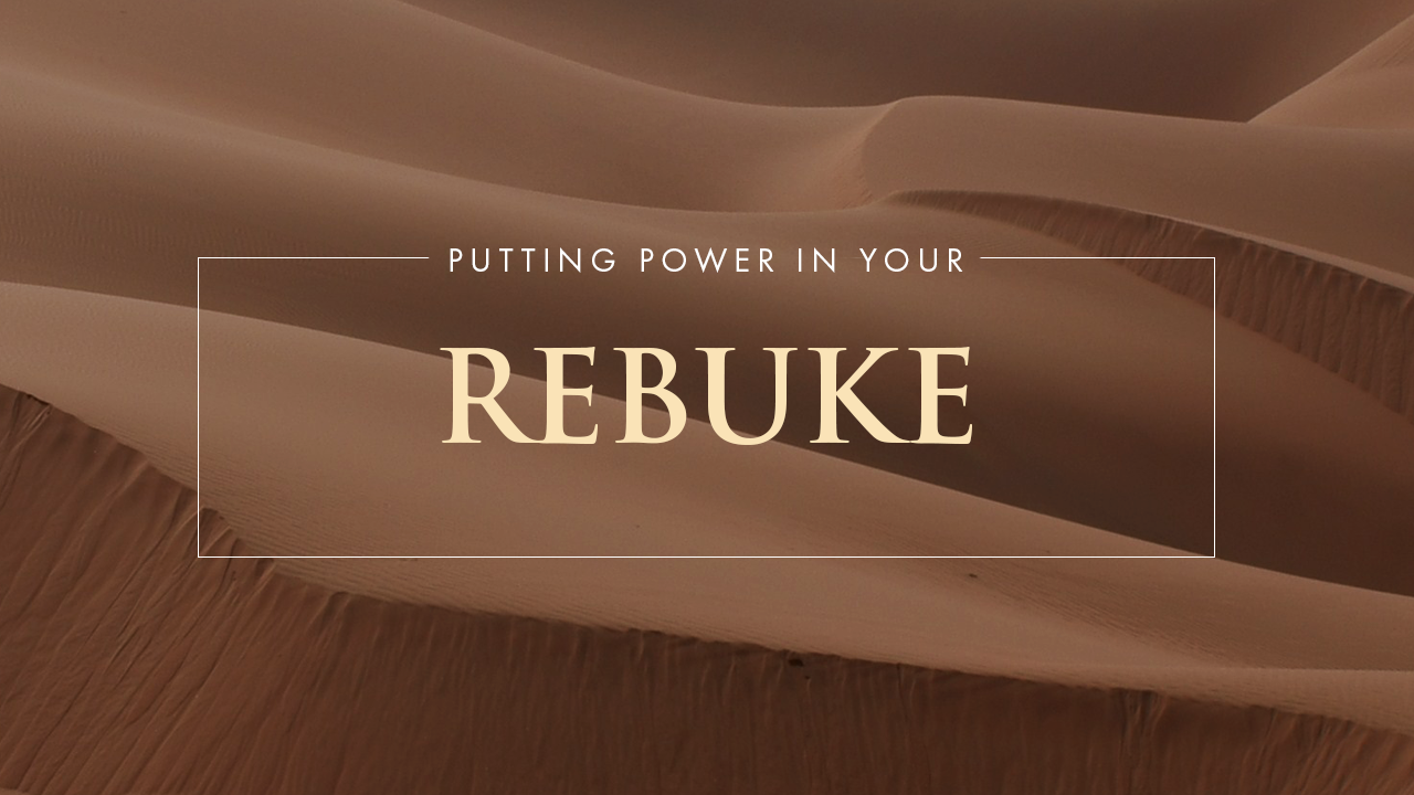 Putting Power in Your Rebuke