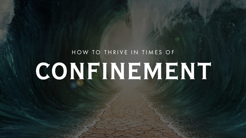 How To Thrive In Times Of Confinement Palma Ceia Baptist Church