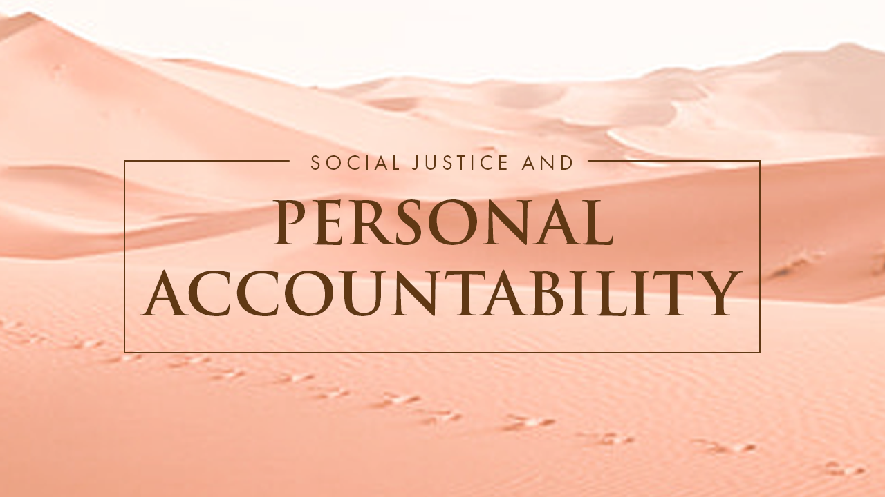 Social Justice and Personal Accountability