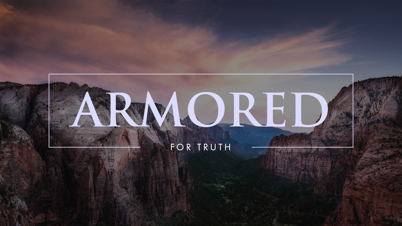 Armored for Truth