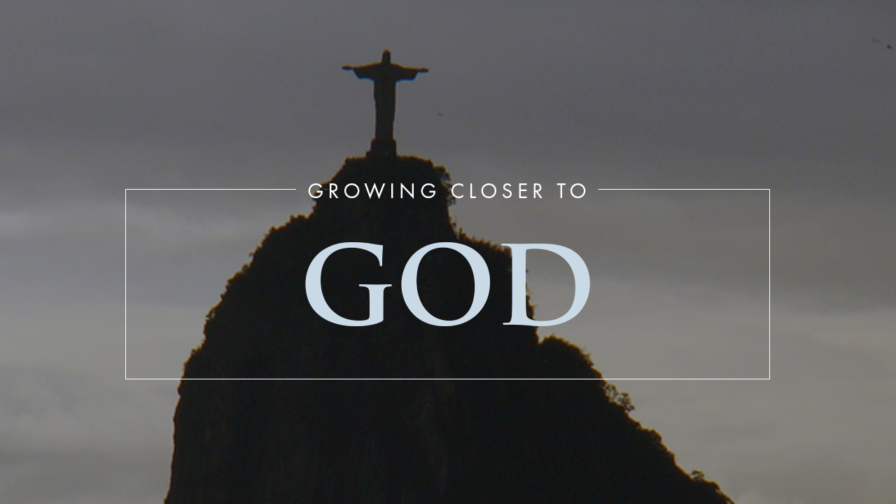 Growing Closer to God