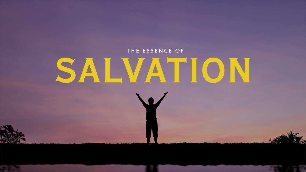 The Essence of Salvation