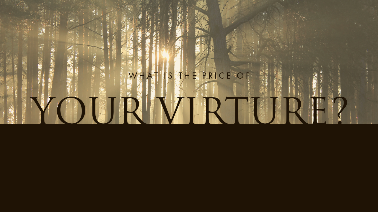 What is the Price of Your Virtue?