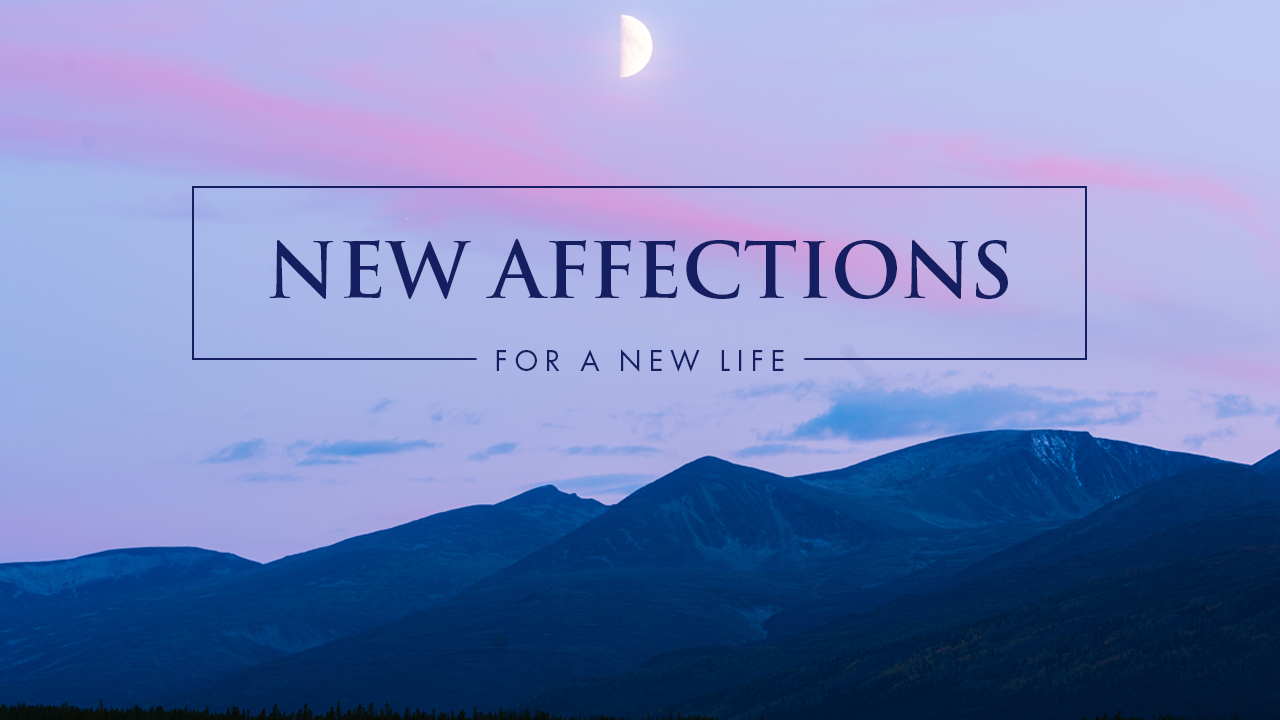 New Affections for a New Life