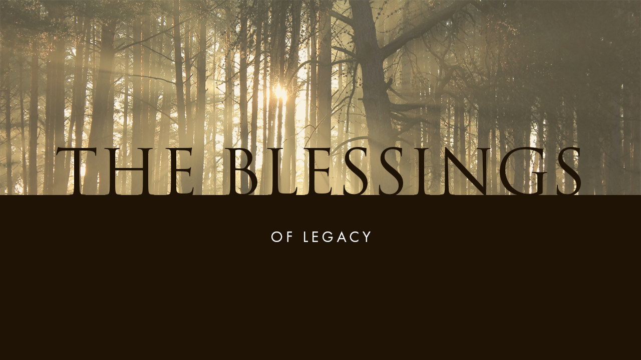 The Blessings of Legacy
