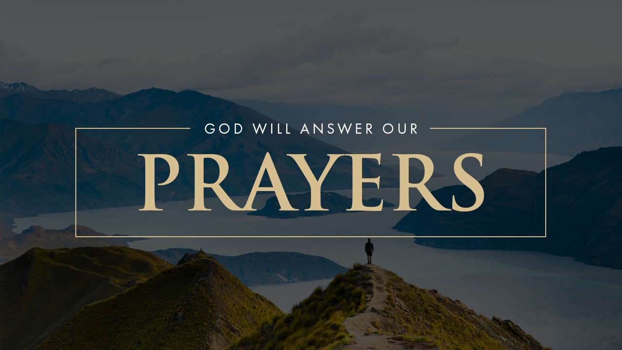 God Will Answer Our Prayers