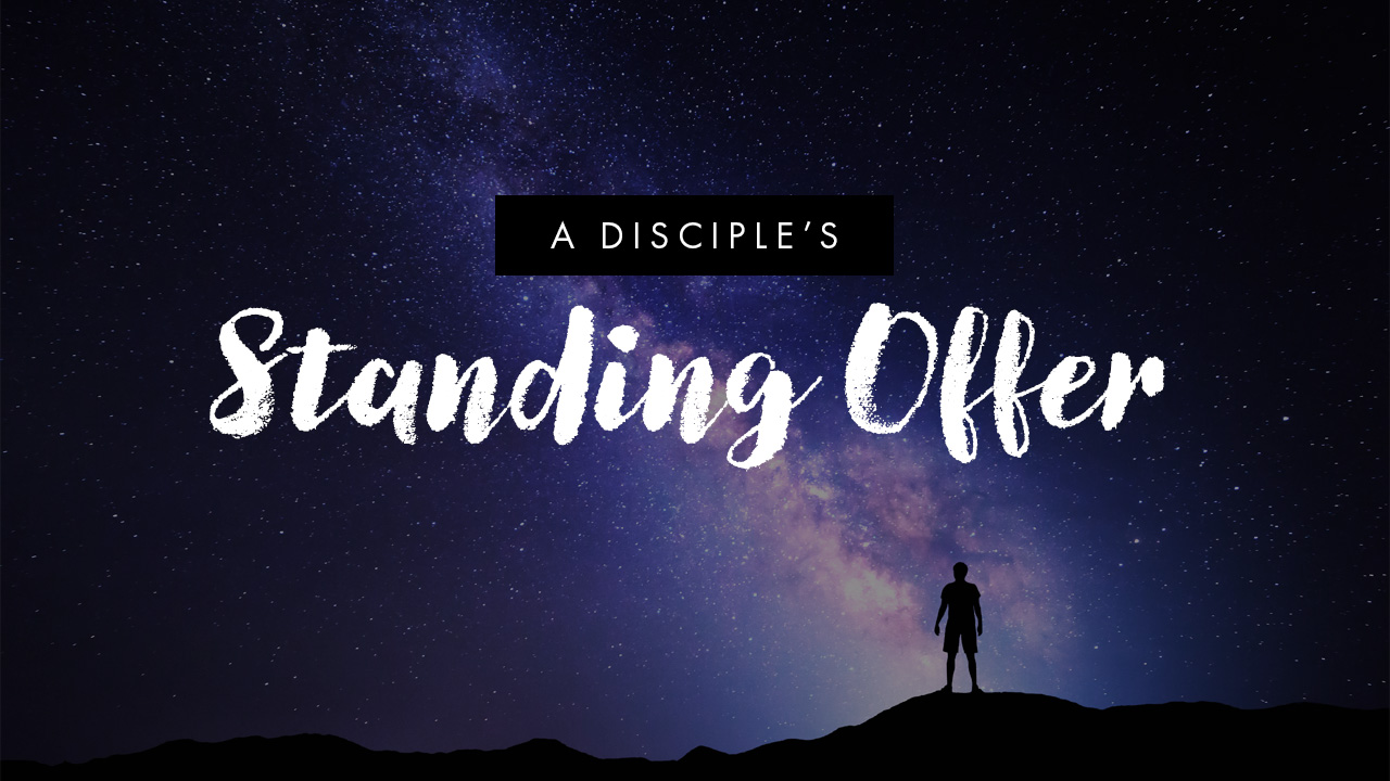 A Disciple's Standing Offer