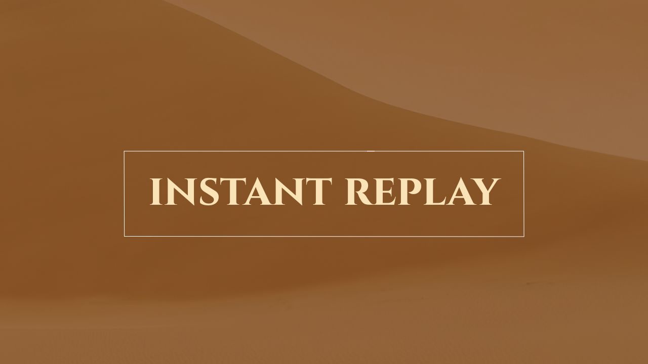 Instant Replay